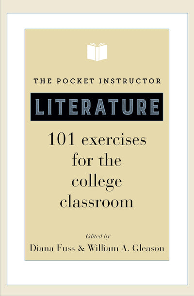 The Pocket Instructor: Literature: 101 Exercises for the College Classroom (Skills for Scholars)
