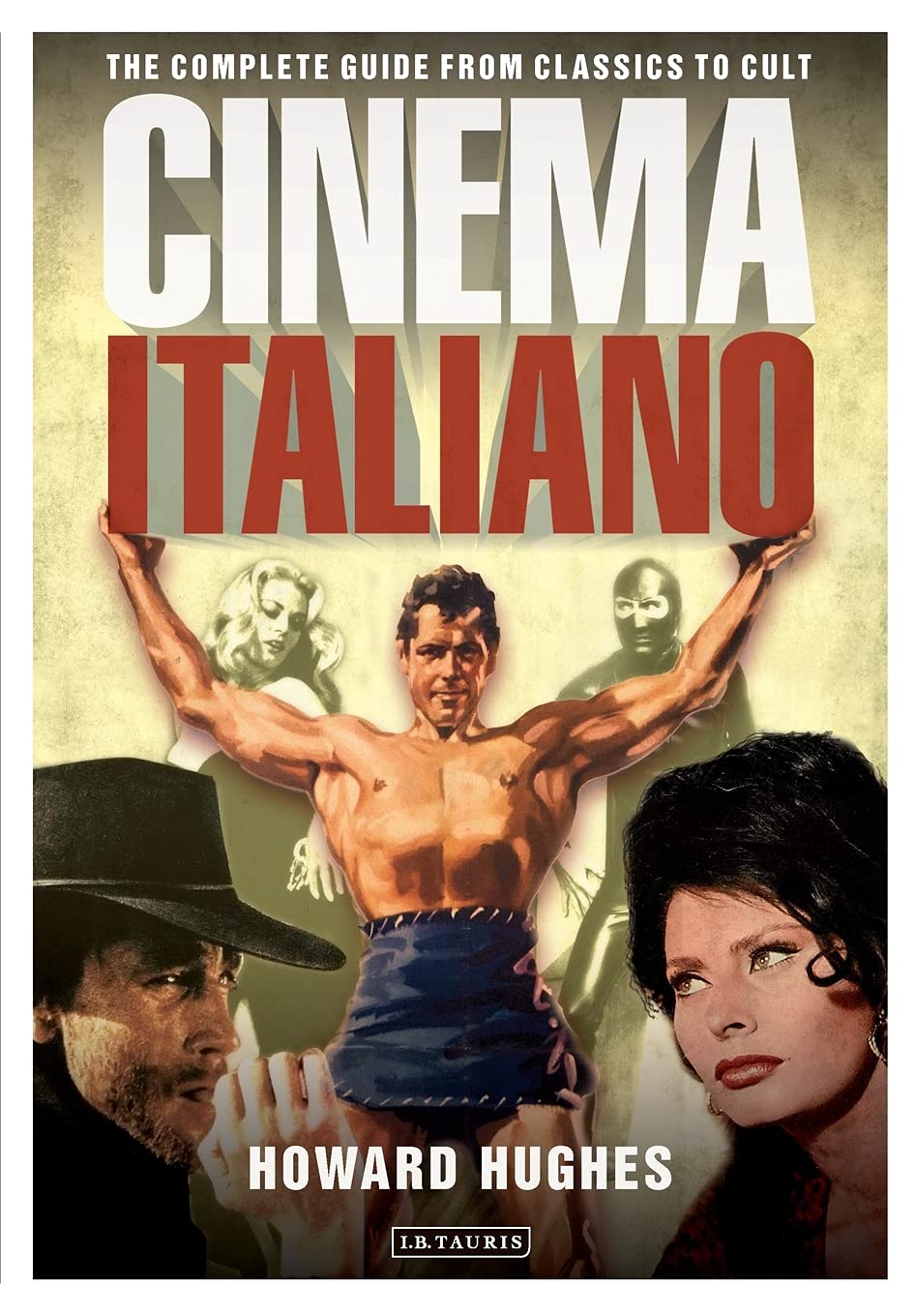 Cinema Italiano: The Complete Guide from Classics to Cult