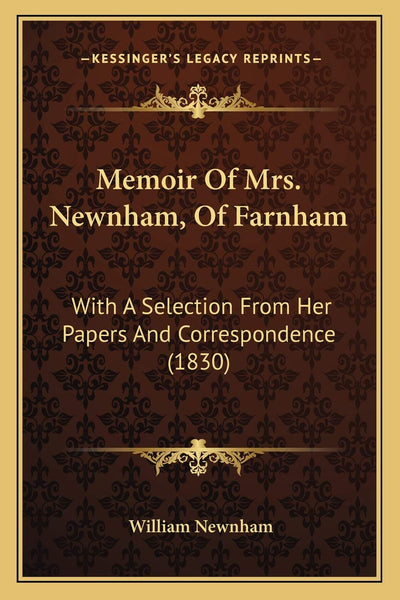 Memoir Of Mrs. Newnham, Of Farnham: With A Selection From Her Papers And Correspondence (1830)