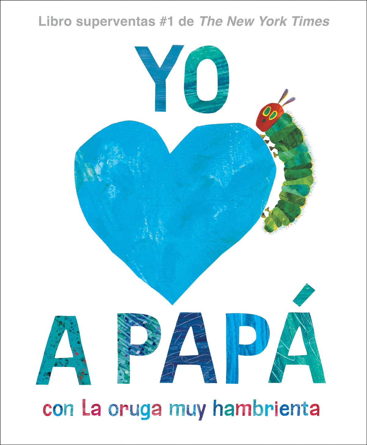 Yo amo a Pap, con La Oruga Muy Hambrienta (I Love Dad with The Very Hungry Caterpillar Spanish Edition)