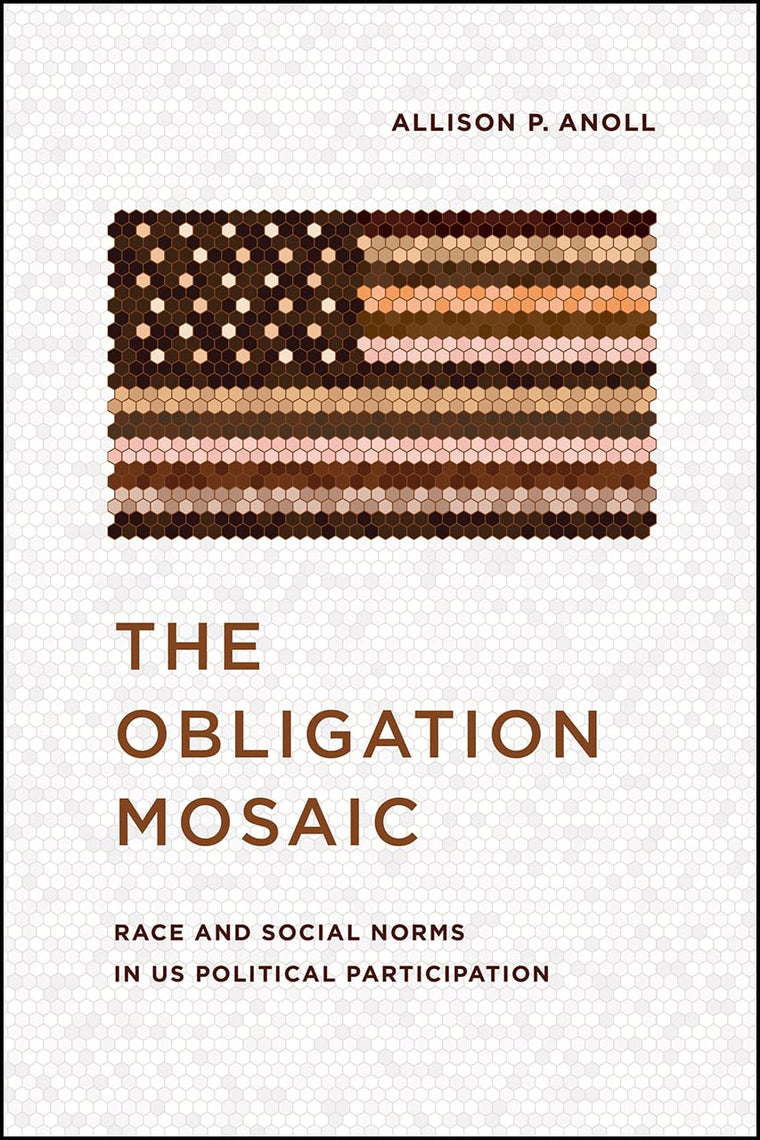 The Obligation Mosaic: Race and Social Norms in US Political Participation (Chicago Studies in American Politics)