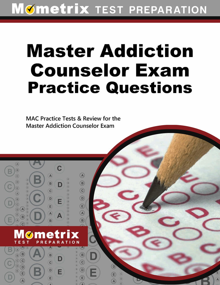 Master Addiction Counselor Exam Practice Questions: MAC Practice Tests & Review for the Master Addiction Counselor Exam