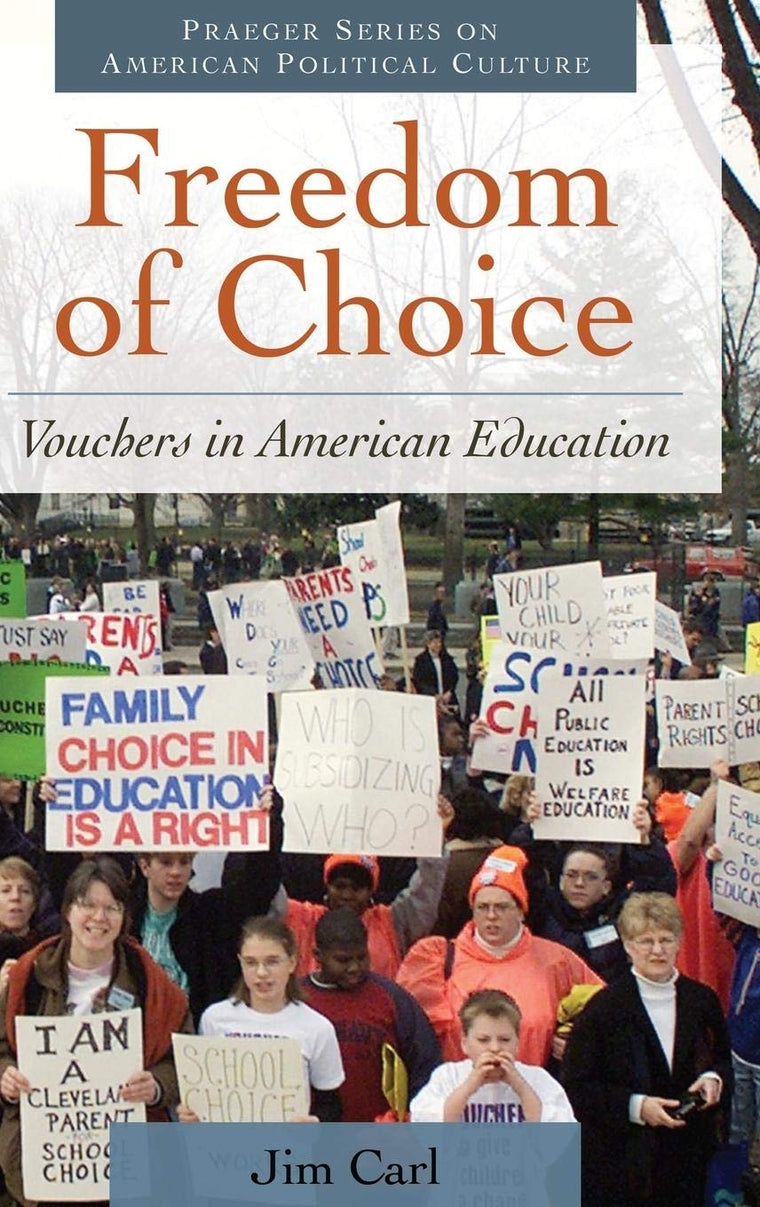 Freedom of Choice: Vouchers in American Education (Praeger Series on American Political Culture)