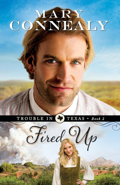Fired Up: (An Inspirational Historical Western Cowboy Romance set in post-Civil War Texas) (Trouble in Texas)