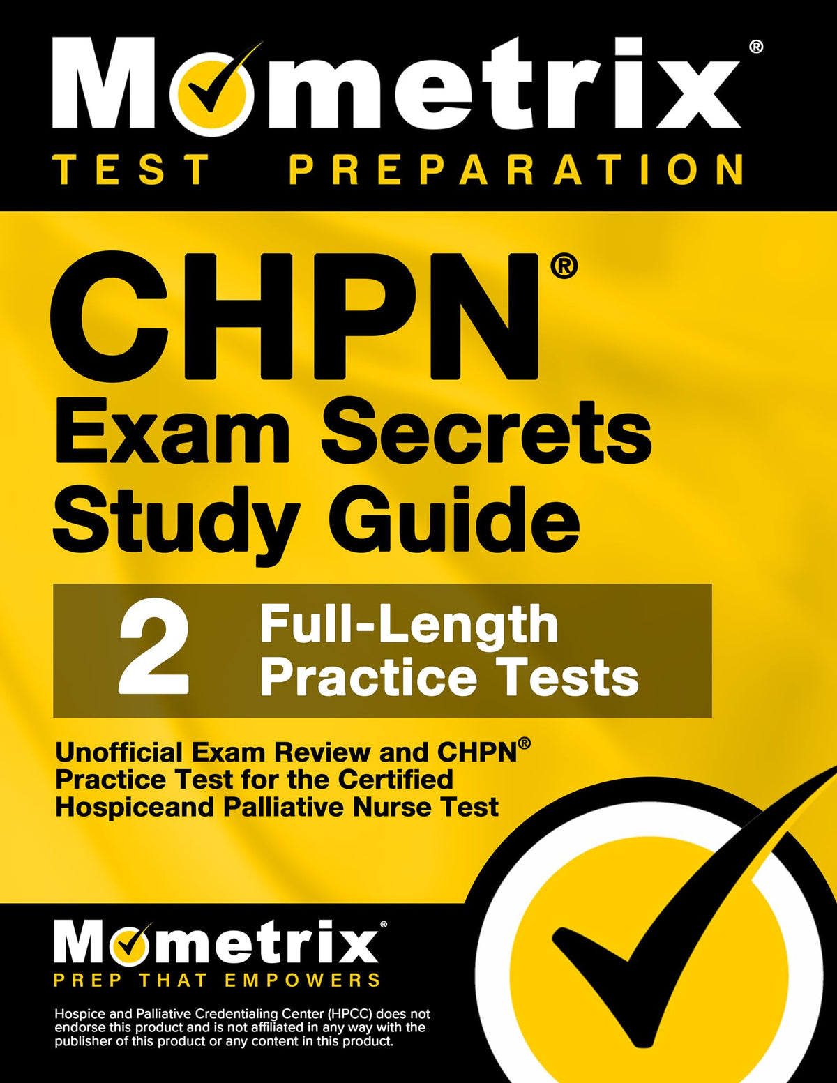 CHPN Exam Secrets Study Guide - Unofficial Exam Review and CHPN Practice Test for the Certified Hospice and Palliative Nurse Test [2nd Edition] (Mometrix Test Preparation)