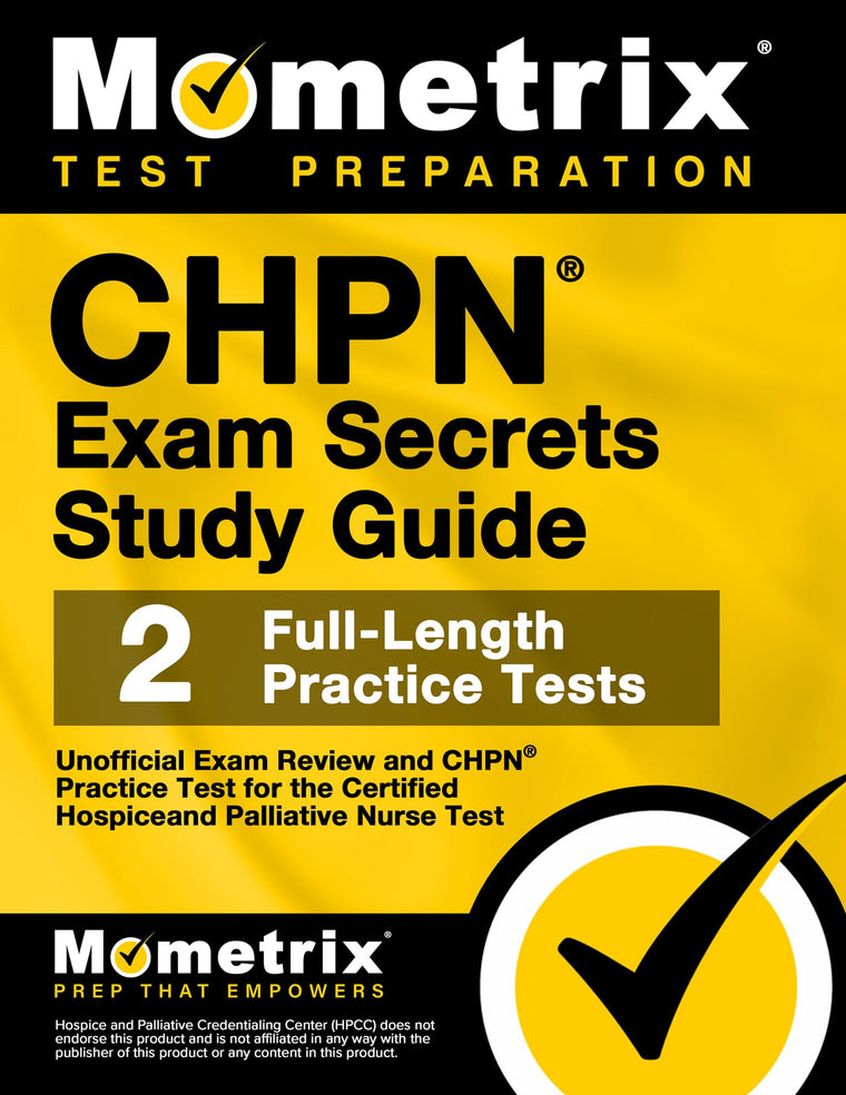 CHPN Exam Secrets Study Guide - Unofficial Exam Review and CHPN Practice Test for the Certified Hospice and Palliative Nurse Test [2nd Edition] (Mometrix Test Preparation)