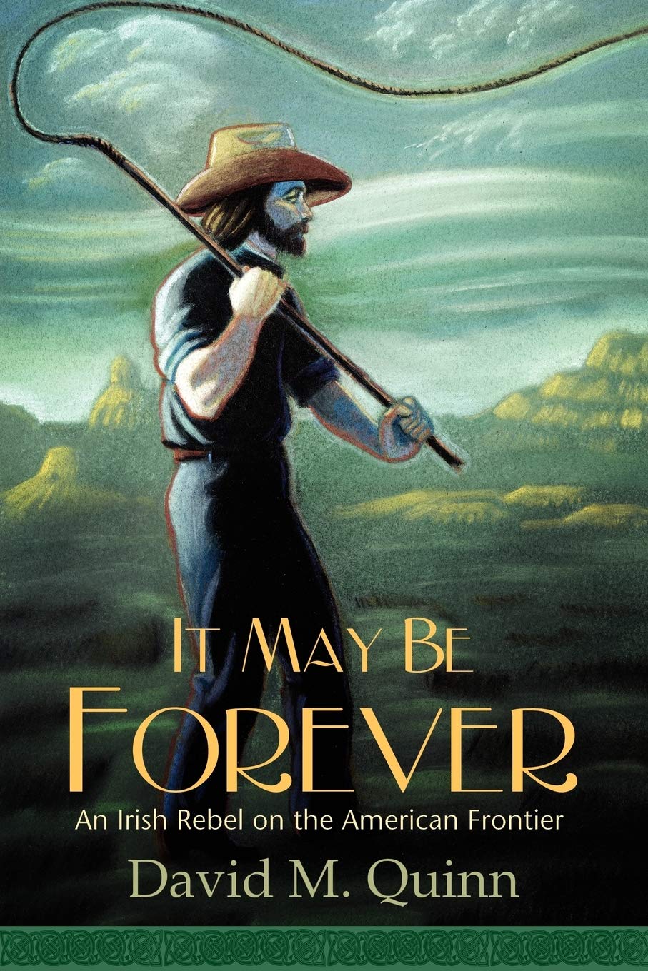 It May Be Forever: An Irish Rebel On the American Frontier