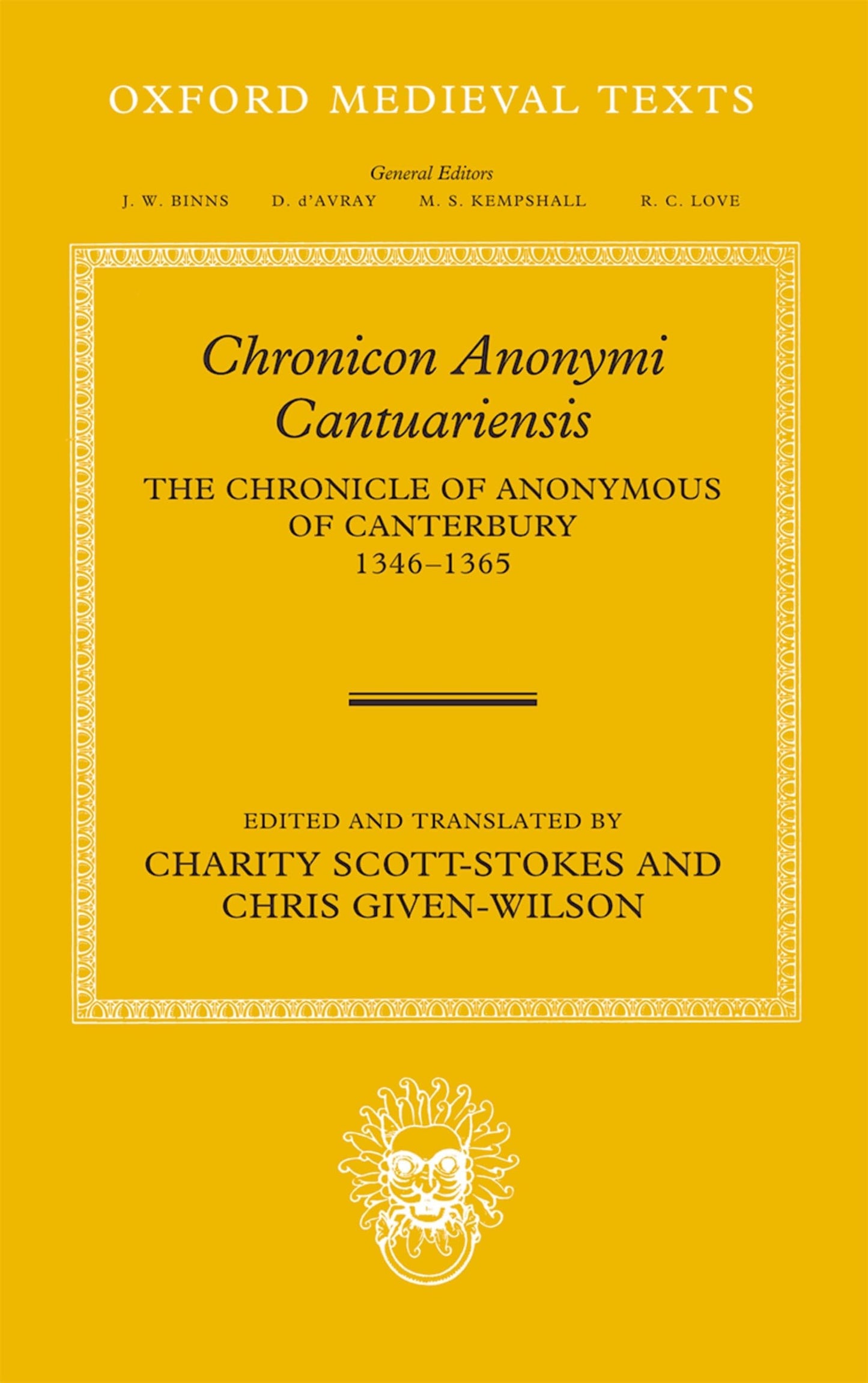 Chronicon Anonymi Cantuariensis: The Chronicle of Anonymous of Canterbury 1346-1365 (Oxford Medieval Texts)