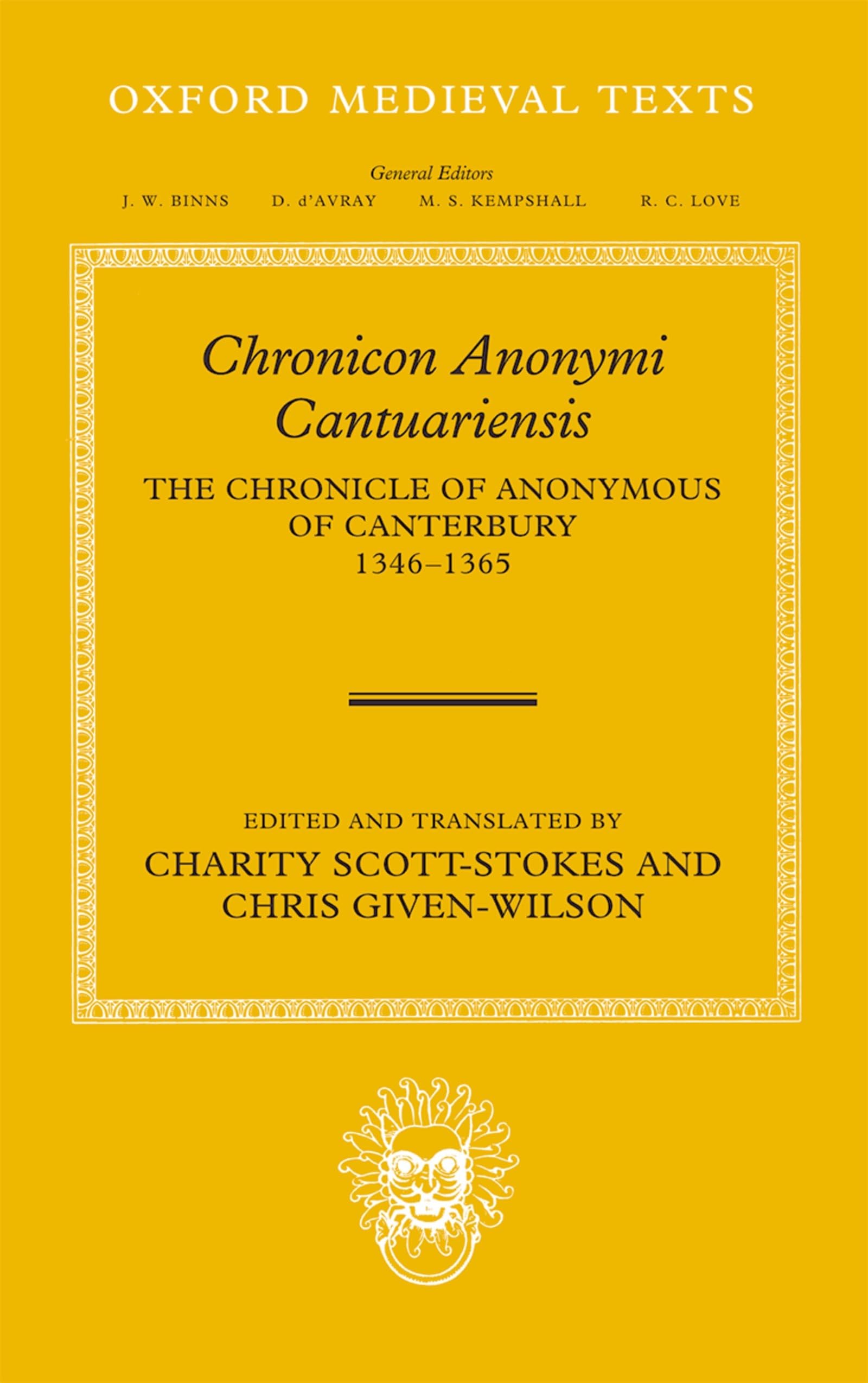 Chronicon Anonymi Cantuariensis: The Chronicle of Anonymous of Canterbury 1346-1365 (Oxford Medieval Texts)