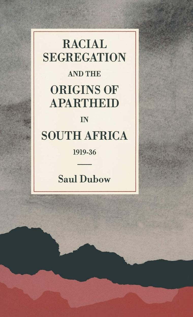 Racial Segregation and the Origins of Apartheid in South Africa, 1919-36 (St Antony's Series)