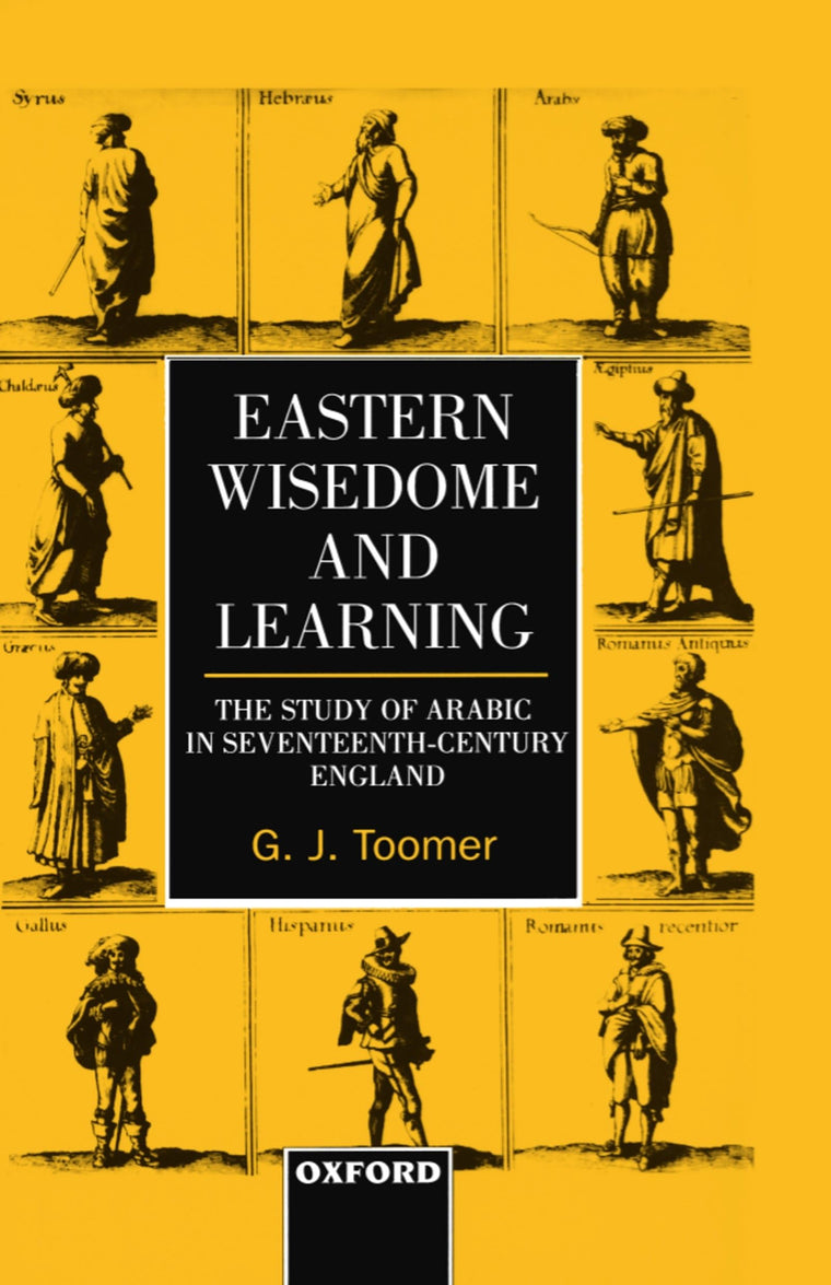 Eastern Wisedome and Learning: The Study of Arabic in Seventeenth-Century England