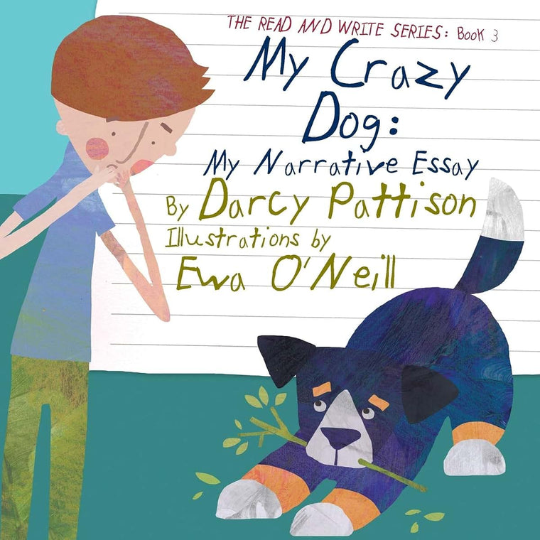 My Crazy Dog: My Narrative Essay (The Read and Write Series Book 3)