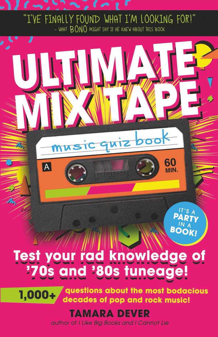 Ultimate Mix Tape Music Quiz Book: Test your rad knowledge of '70s and '80s tuneage!