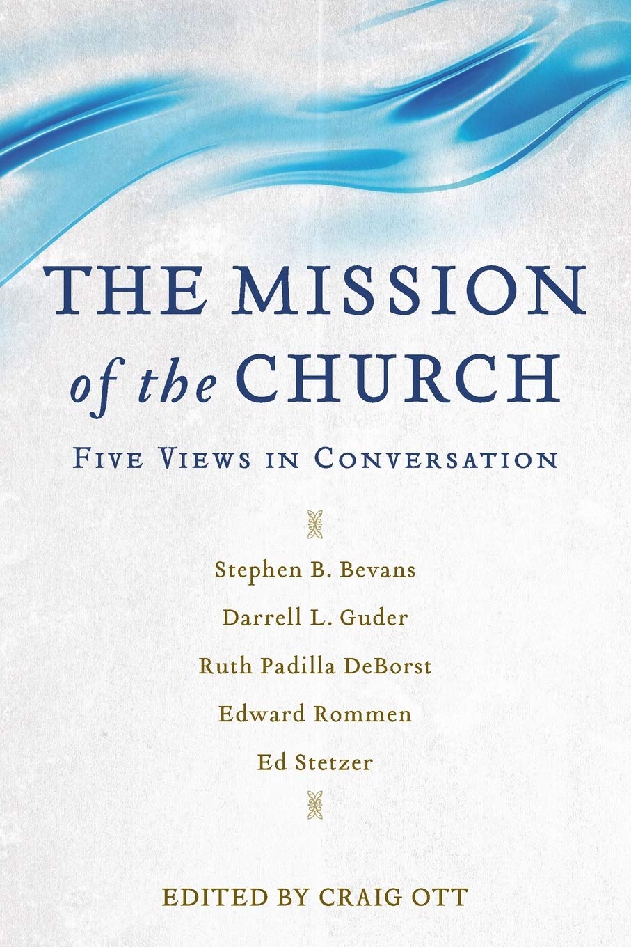 The Mission of the Church: Five Views in Conversation