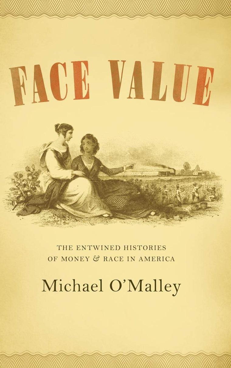 Face Value: The Entwined Histories of Money and Race in America