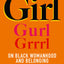 GIRL: On Black Womanhood and Belonging