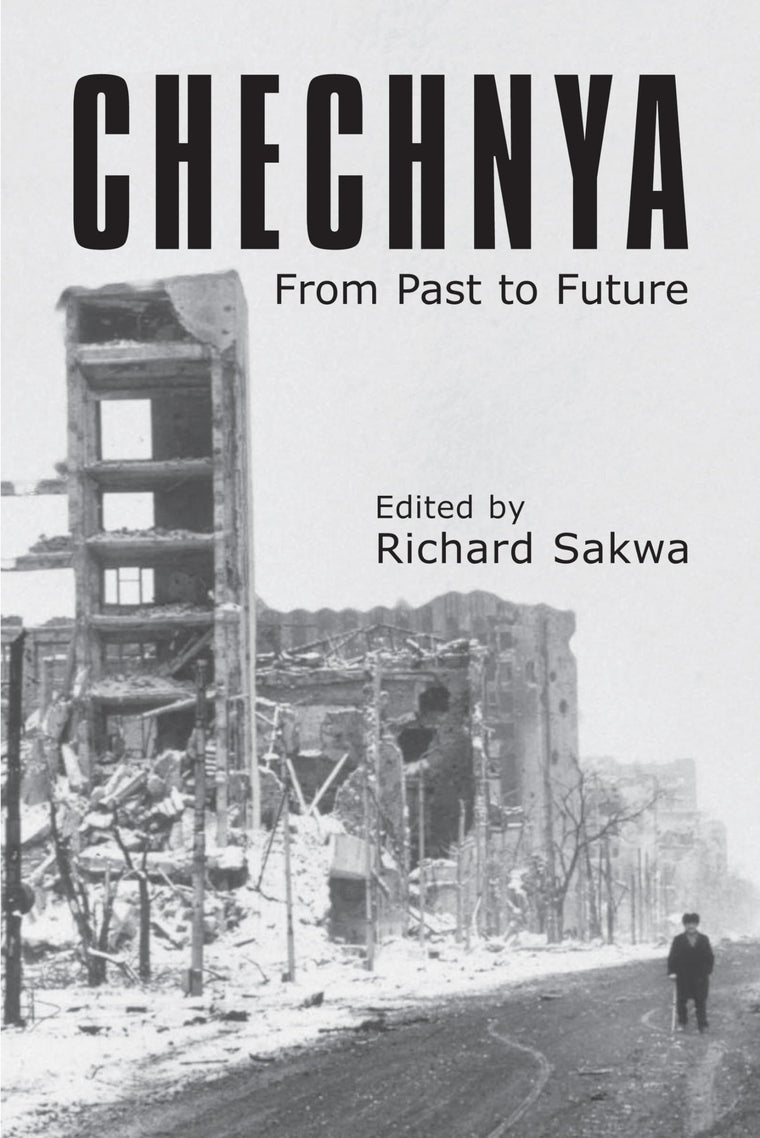 Chechnya: From Past to Future (Anthem Series on Russian, East European and Eurasian Studies,Anthem Studies in Peace, Conflict and Development)