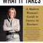 What It Takes: Speak Up, Step Up, Move Up: A Modern Woman's Guide to Success in Business