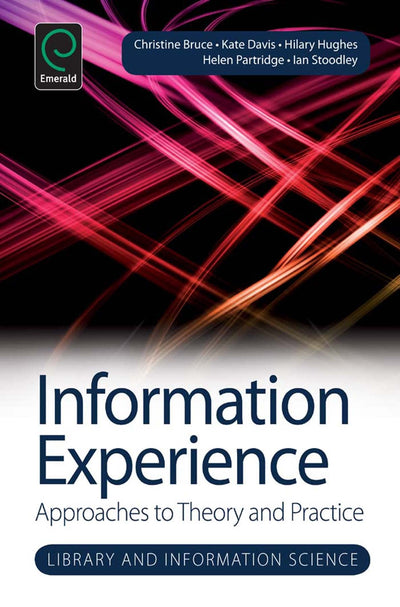 Information Experience: Approaches to Theory and Practice (Library and Information Science, 9)