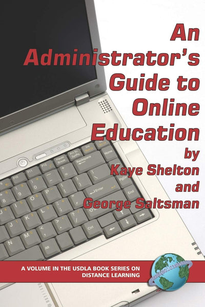 An Administrator's Guide to Online Education (PB) (USDLA Book Series on Distance Learning) (The USDLA Book Series on Distance Learning)