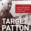 Target: Patton: The Plot to Assassinate General George S. Pa