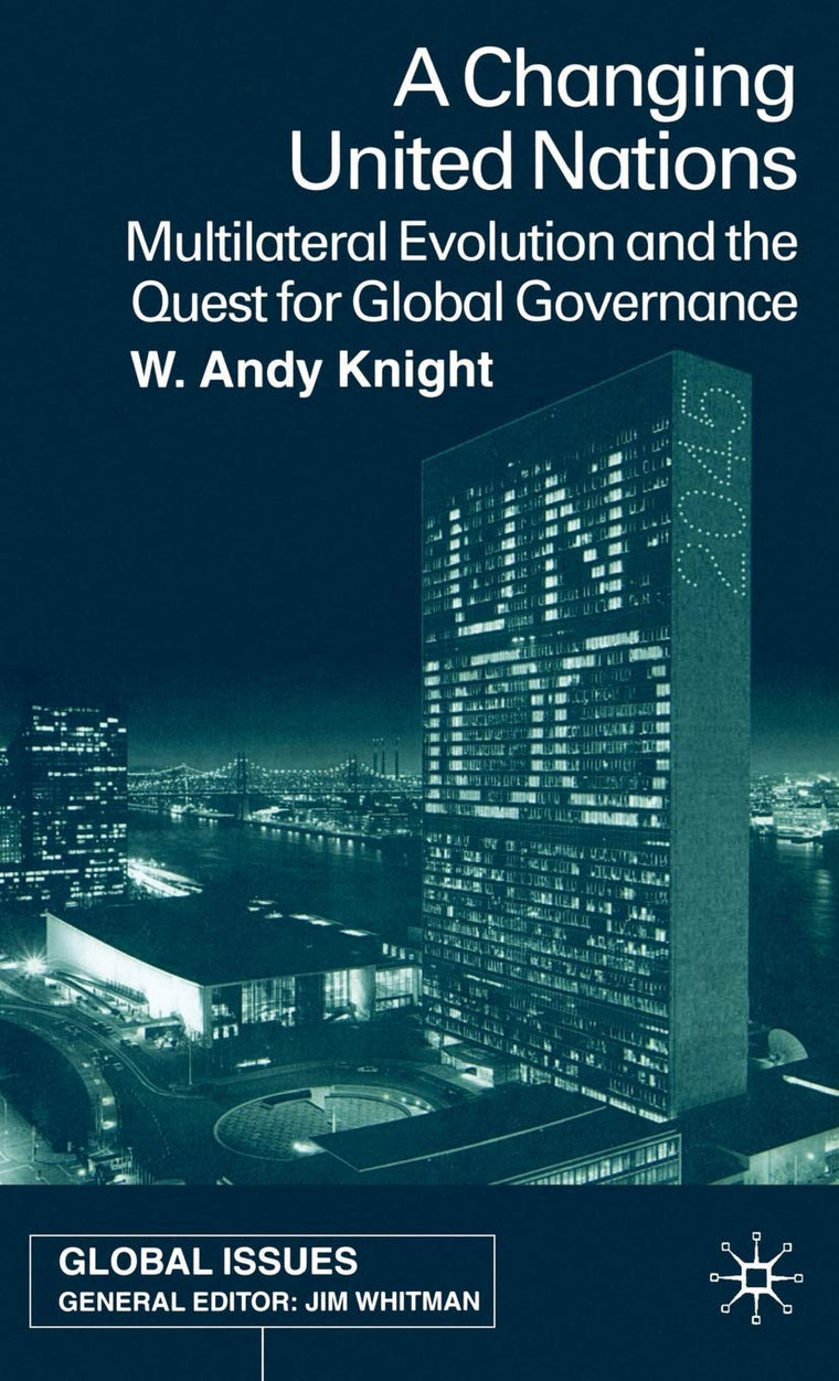 A Changing United Nations: Multilateral Evolution and the Quest for Global Governance (Global Issues)