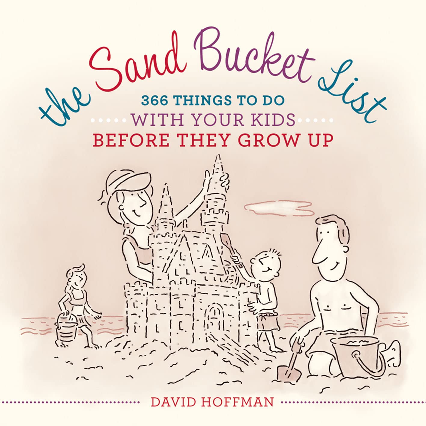 The Sand Bucket List: 366 Things to Do With Your Kids Before