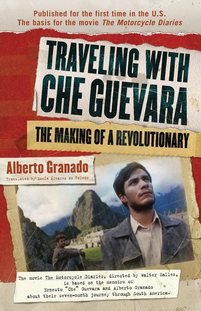 Traveling with Che Guevara: The Making of a Revolutionary (Shooting Script)