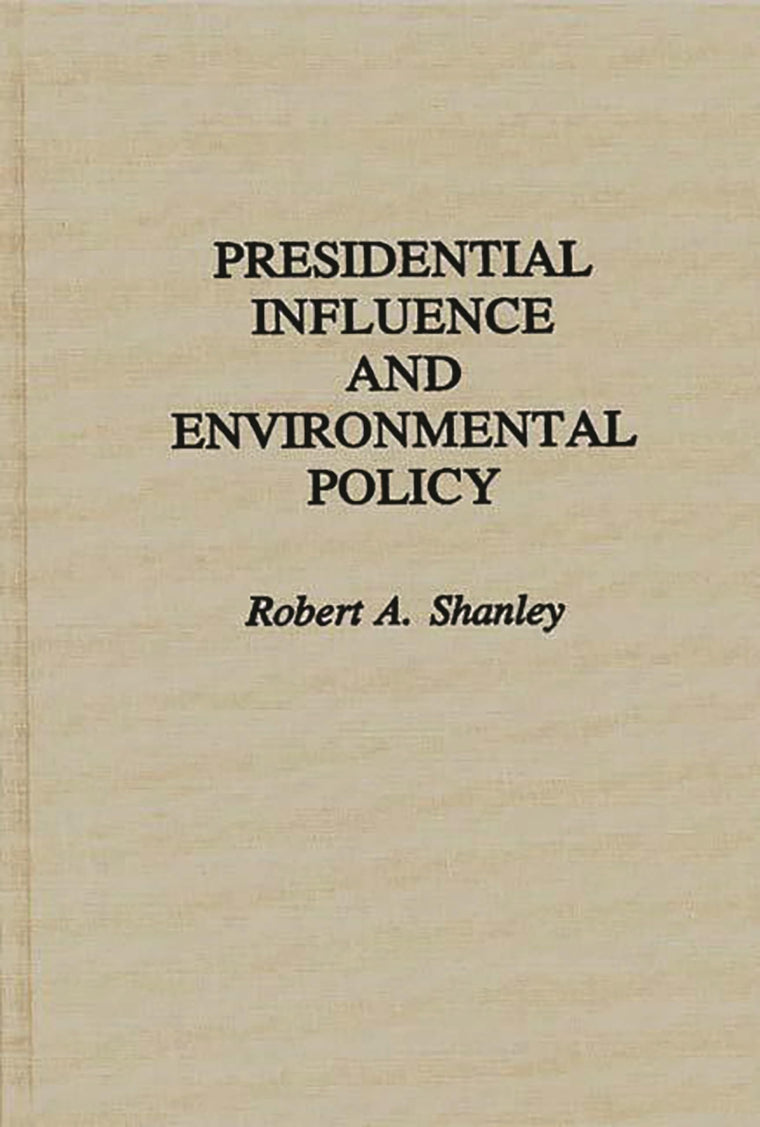 Presidential Influence and Environmental Policy (Contributions in Political Science)