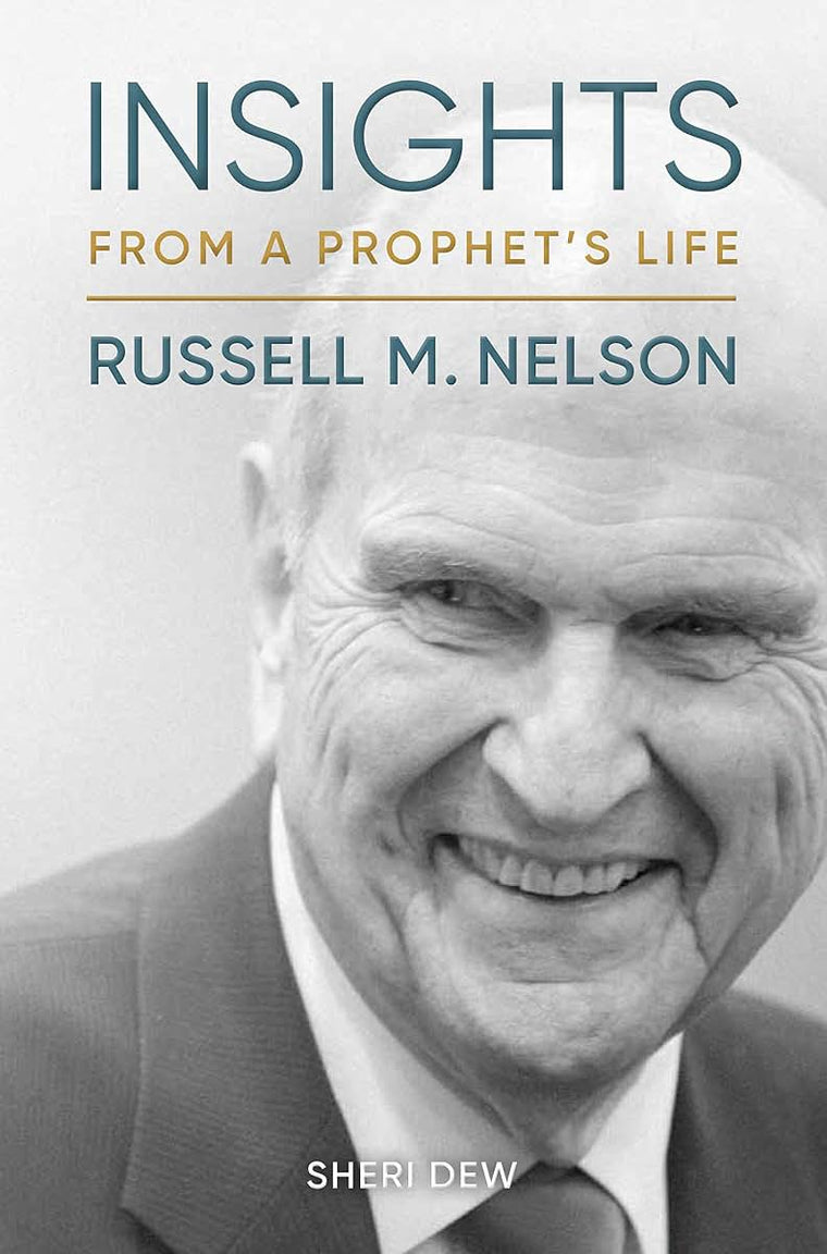 Insights from a Prophets Life Russell M. Nelson by Sheri Dew