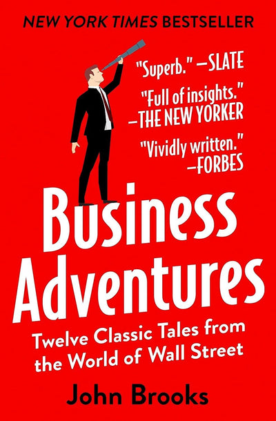 Business Adventures Twelve Classic Tales from the World of Wall Street