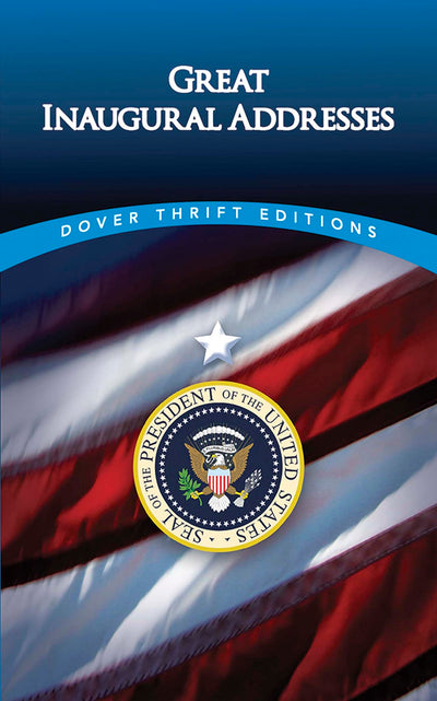 Great Inaugural Addresses (Dover Thrift Editions: Speeches/Quotations)