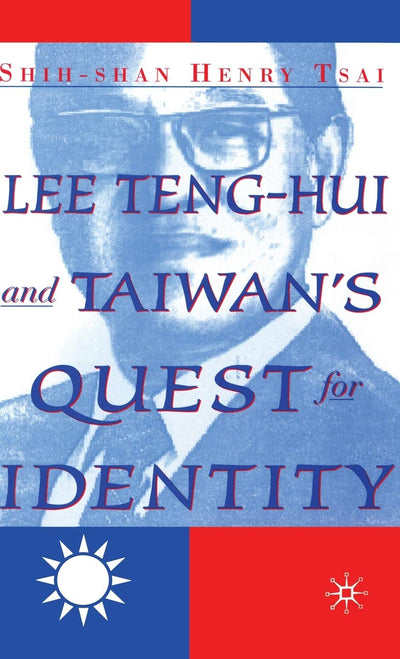 Lee Teng-hui and Taiwan's Quest for Identity
