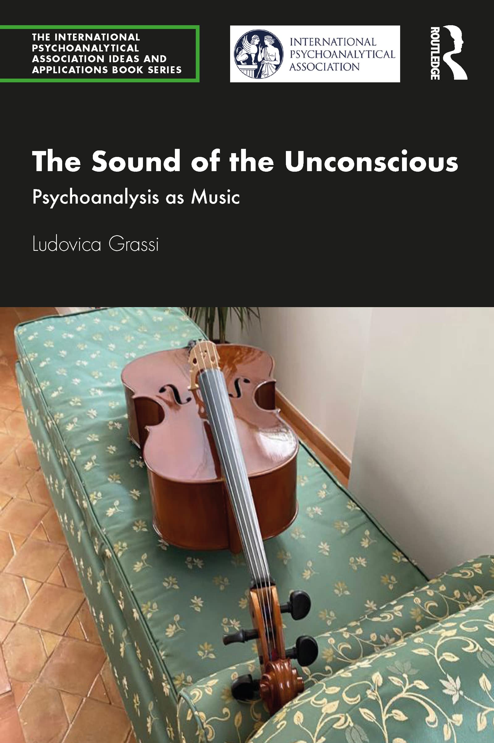 The Sound of the Unconscious (The International Psychoanalytical Association Psychoanalytic Ideas and Applications Series)