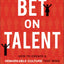 Bet on Talent: How to Create a Remarkable Culture That Wins the Hearts of Customers