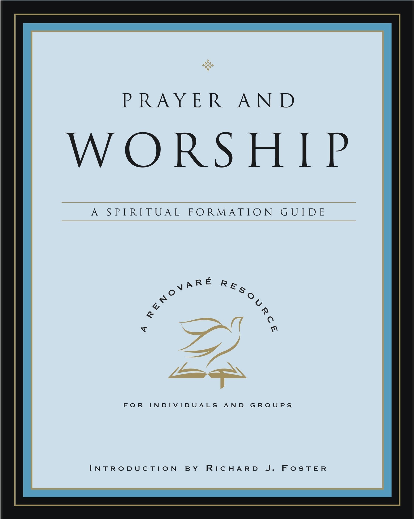 PRAYER & WORSHIP (A Renovare Resource)