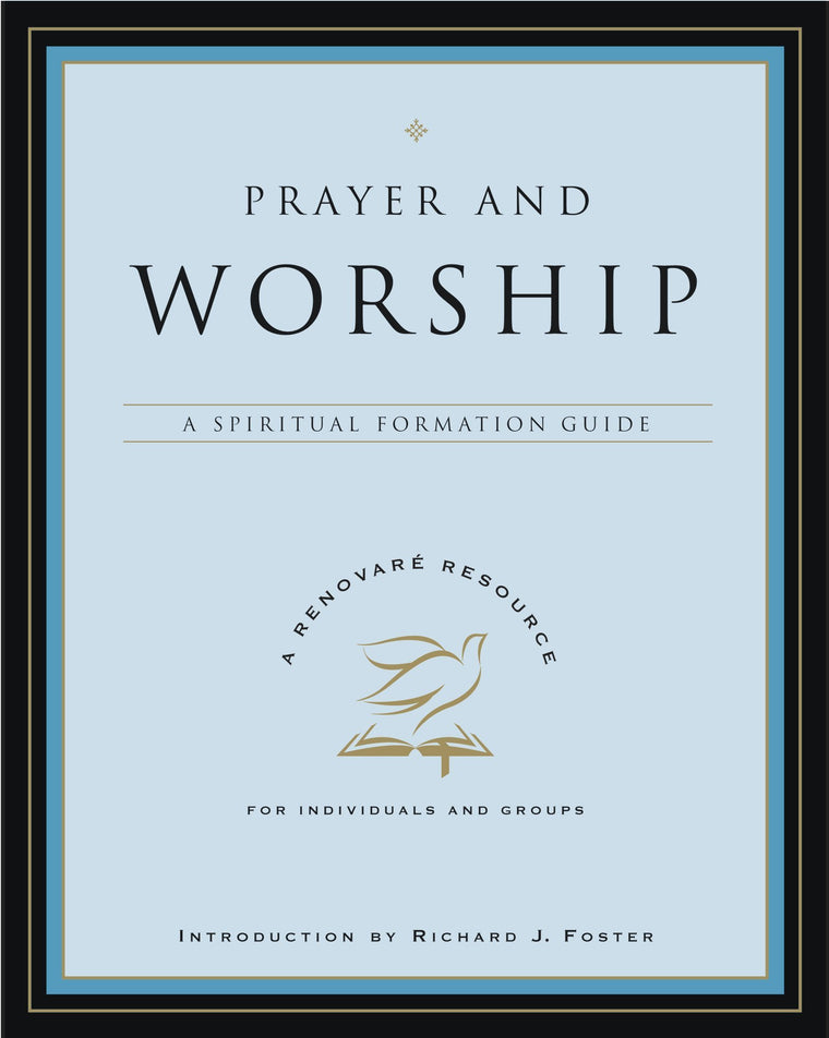 PRAYER & WORSHIP (A Renovare Resource)