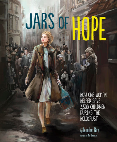 Jars of Hope: How One Woman Helped Save 2,500 Children During the Holocaust (Encounter: Narrative Nonfiction Picture Books)