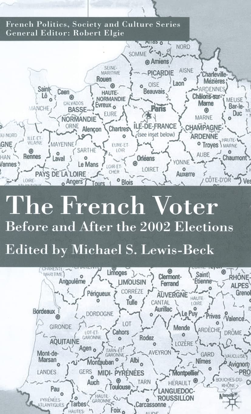 The French Voter: Before and After the 2002 Elections (French Politics, Society and Culture)