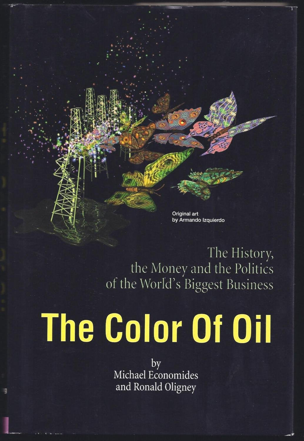 The Color of Oil : The History, the Money and the Politics of the World's Biggest Business