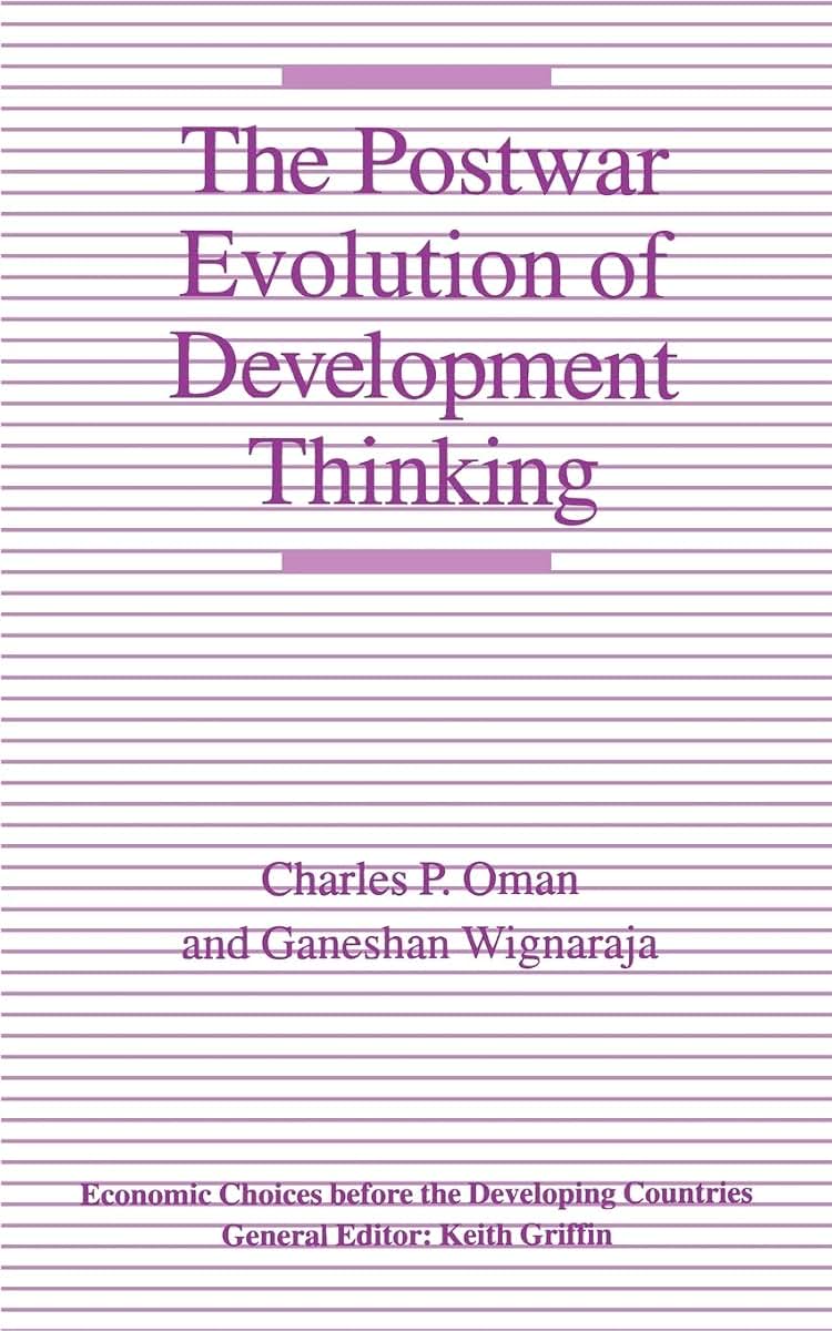 The Postwar Evolution of Development Thinking (Economic Choices before the Developing Countries)