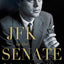 JFK in the Senate: Pathway to the Presidency