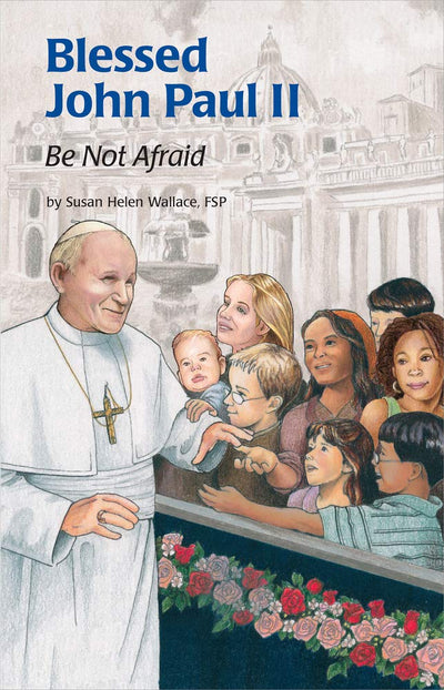 Blessed John Paul II: Be Not Afraid (Encounter the Saints)