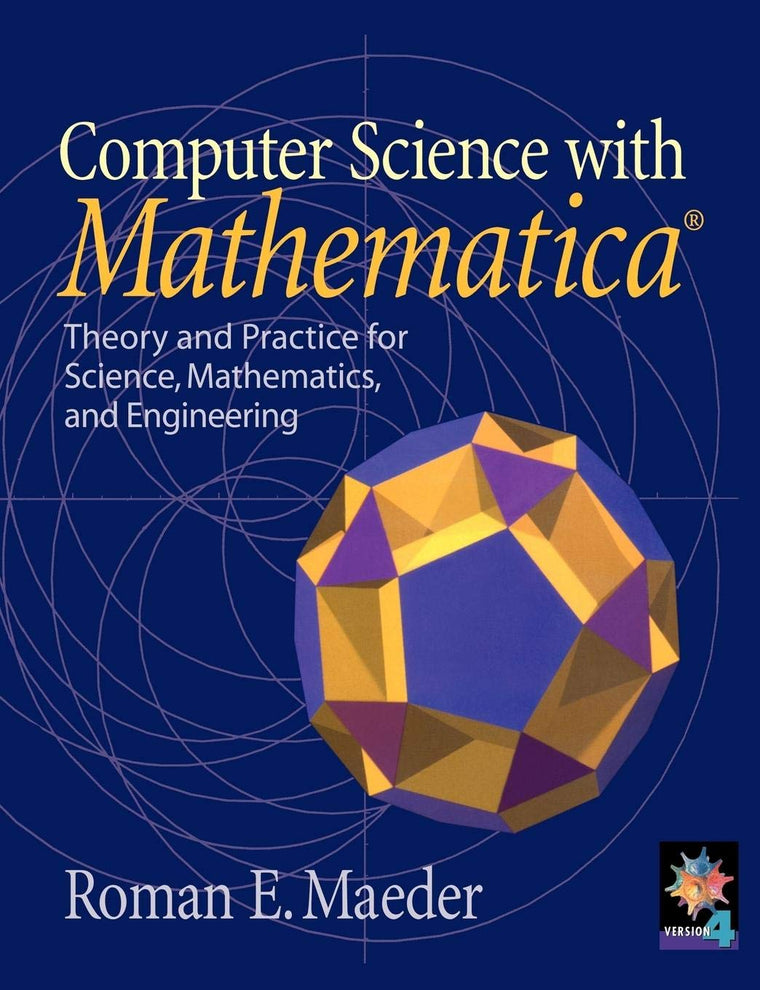 Computer Science with MATHEMATICA : Theory and Practice for Science, Mathematics, and Engineering