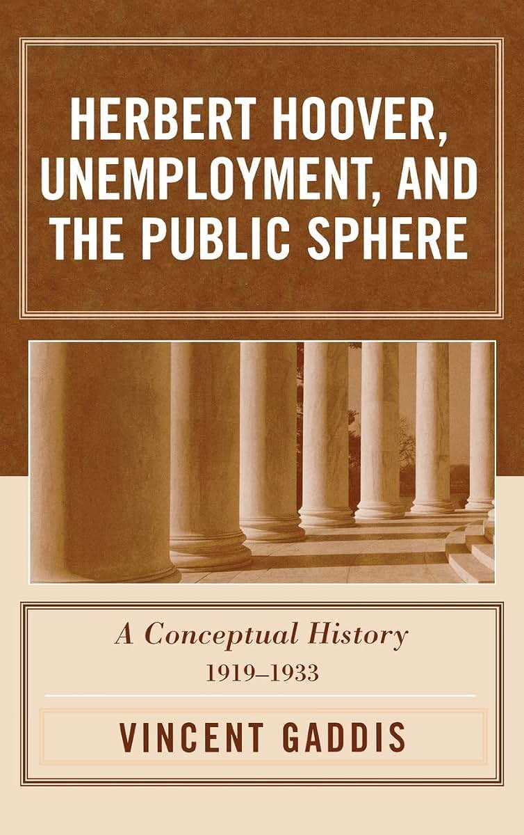 Herbert Hoover, Unemployment, and the Public Sphere: A Conceptual History, 1919-1933