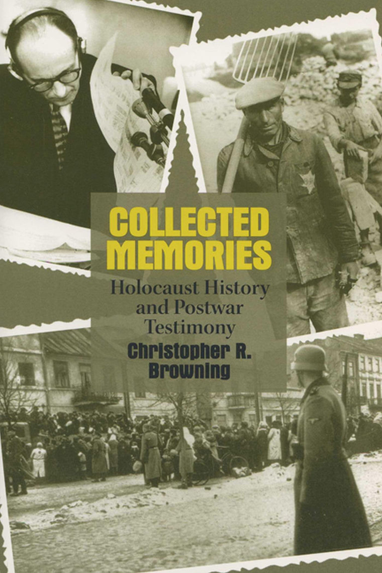 Collected Memories: Holocaust History and Post-War Testimony (George L. Mosse Series in Modern European Cultural and Intellectual History) (George L. ... of European Culture, Sexuality, and Ideas)