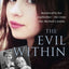 The Evil Within: Murdered by her stepbrother - the crime that shocked a nation. The heartbreaking story of Becky Watts by her father