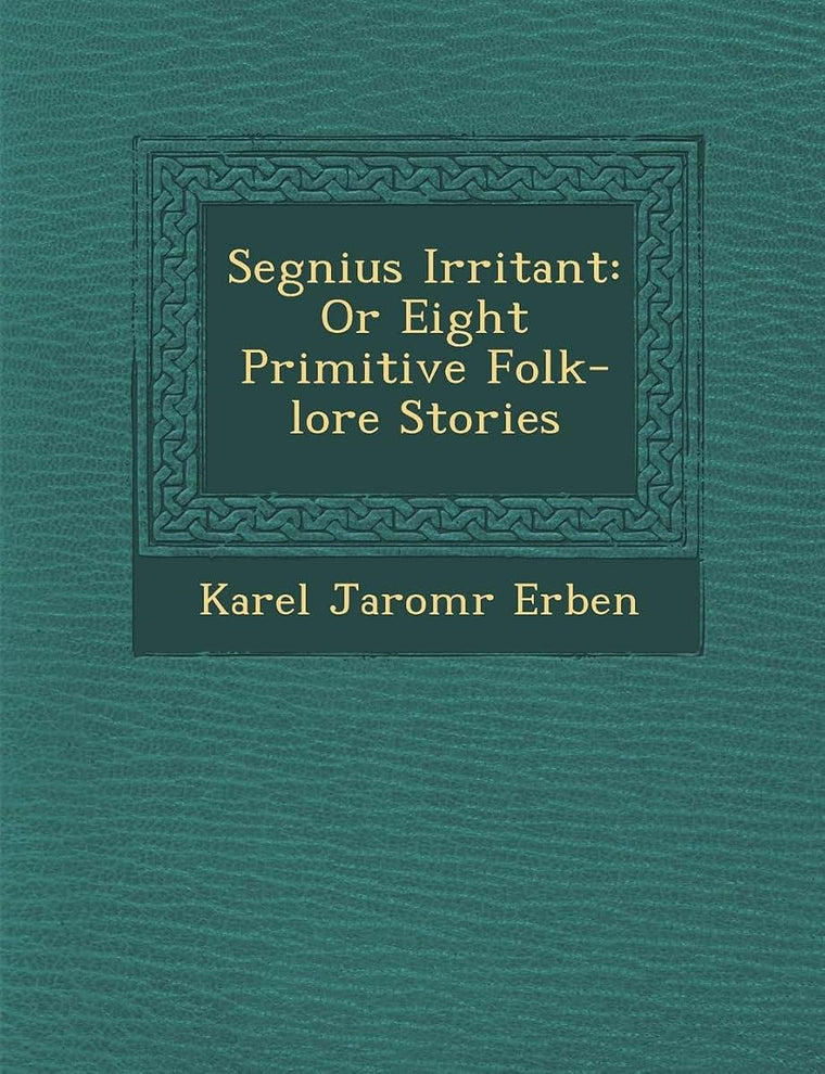 Segnius Irritant: Or Eight Primitive Folk-Lore Stories