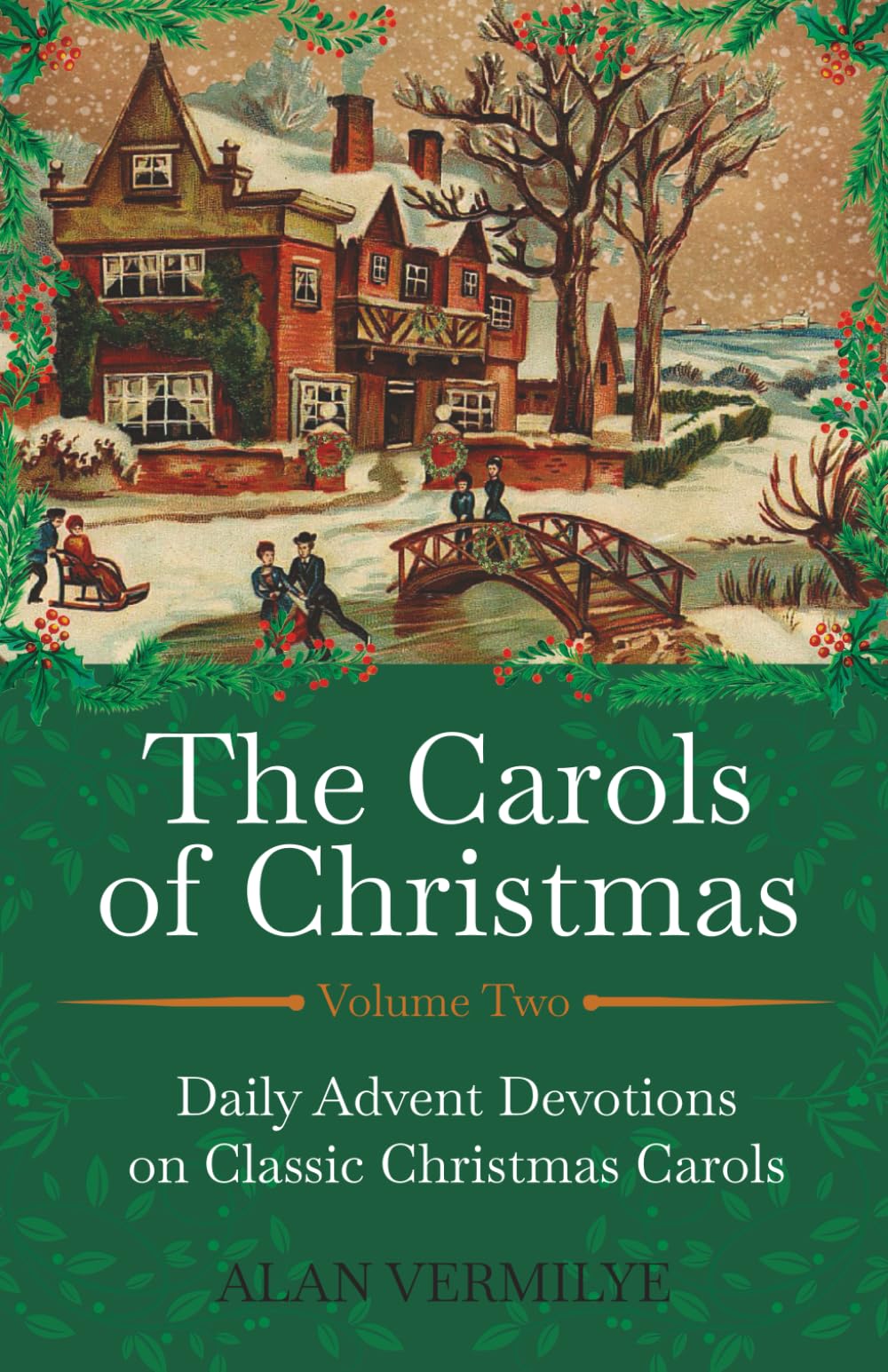 The Carols of Christmas Volume 2: Daily Advent Devotions on Classic Christmas Carols (28-Day Devotional for Christmas and Advent) (The Devotional Hymn Series)