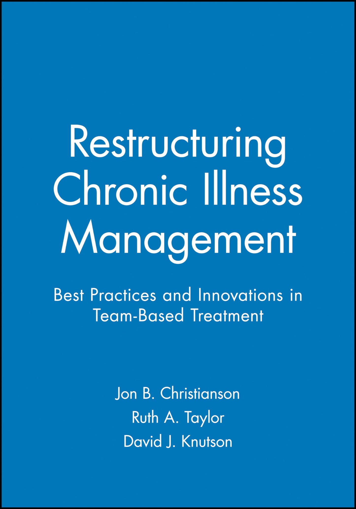 Restructuring Chronic Illness Management: Best Practices and Innovations in Team-Based Treatment